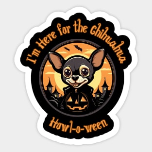 Halloween Chihuahua  I'm Here for the Chihuahua Howl-o-ween Sticker